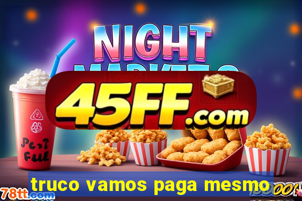 truco vamos paga mesmo